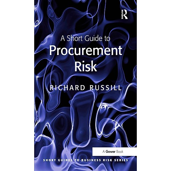 A Short Guide to Procurement Risk, Richard Russill