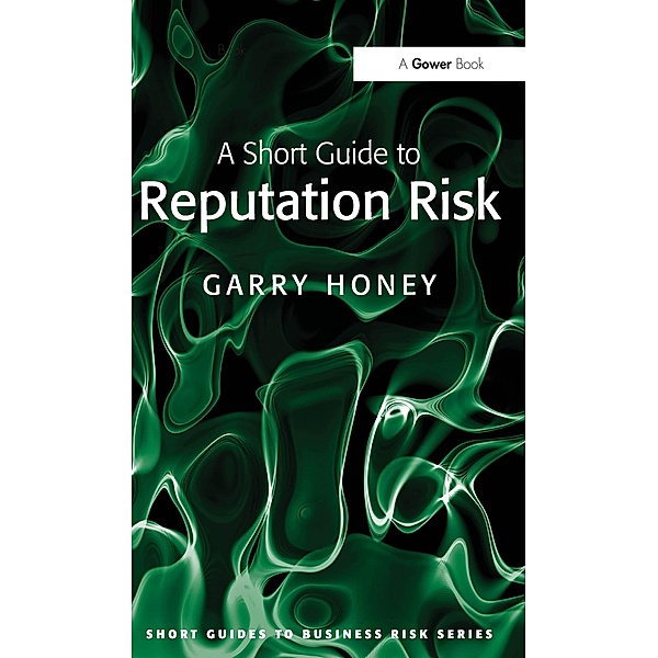 A Short Guide to Reputation Risk, Garry Honey