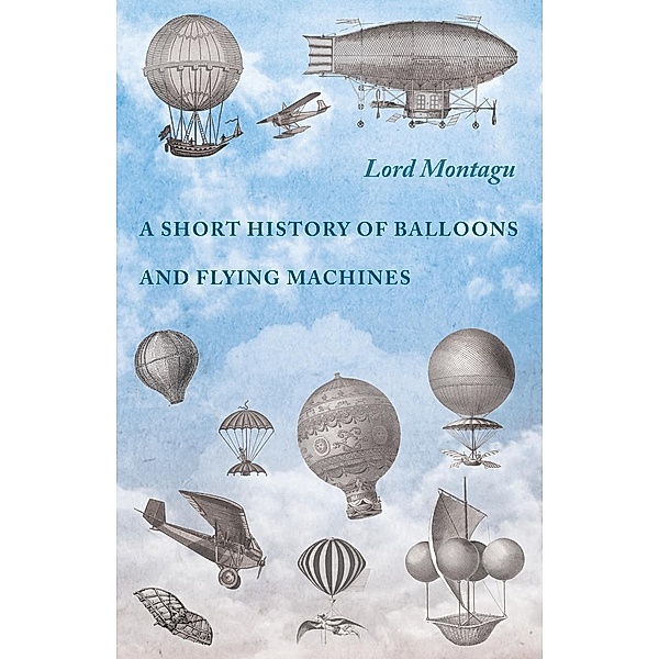 A Short History of Balloons and Flying Machines, Lord Montagu