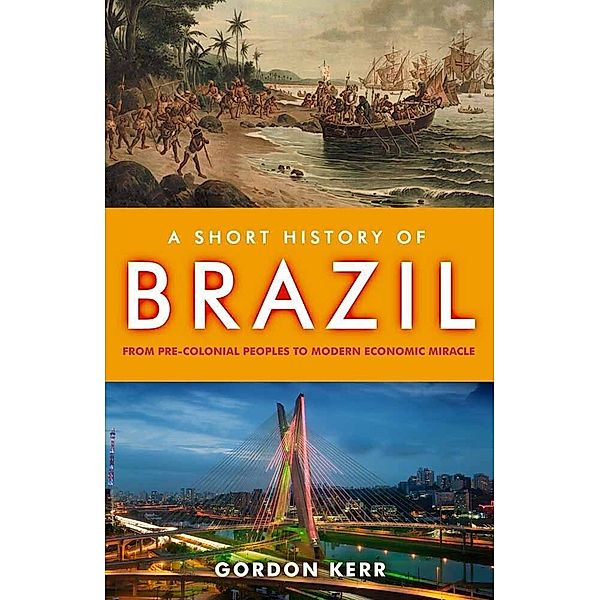 A Short History of Brazil, Gordon Kerr