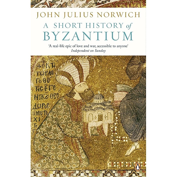 A Short History of Byzantium, John Julius Norwich