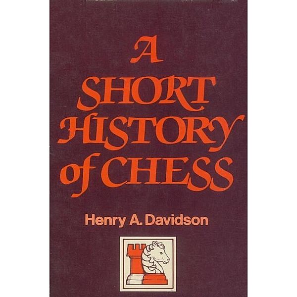 A Short History of Chess, Henry A. Davidson