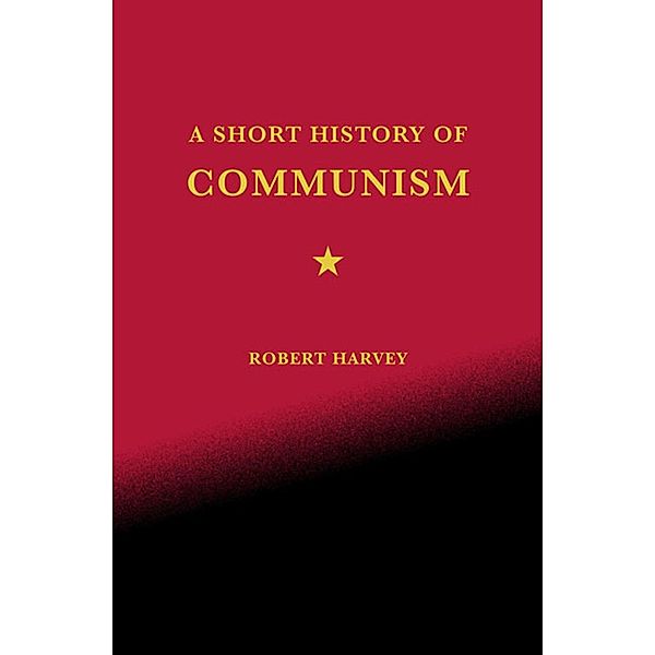 A Short History of Communism, Robert Harvey