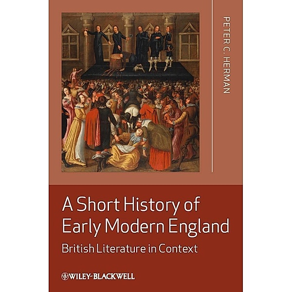 A Short History of Early Modern England, Peter C. Herman
