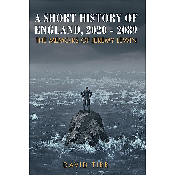 A Short History of England, 2020-2089, David Tirr