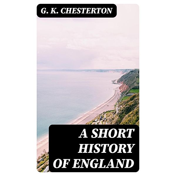 A Short History of England, G. K. Chesterton