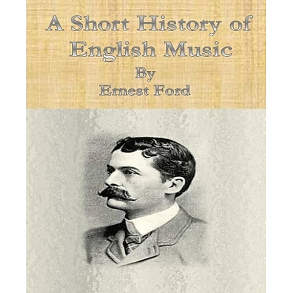 A Short History of English Music, Ernest Ford