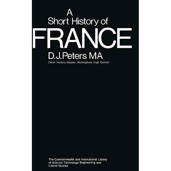 A Short History of France, D. J. Peters