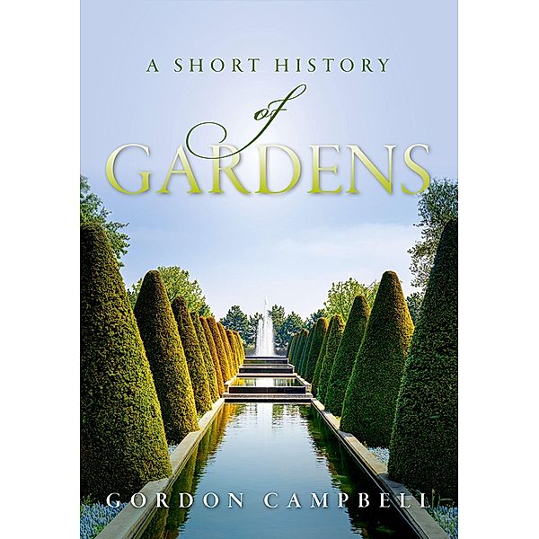 A Short History of Gardens, Gordon Campbell