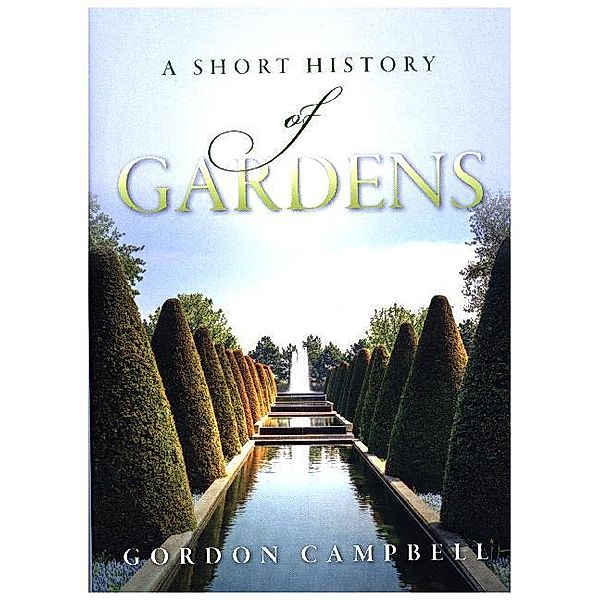 A Short History of Gardens, Gordon Campbell