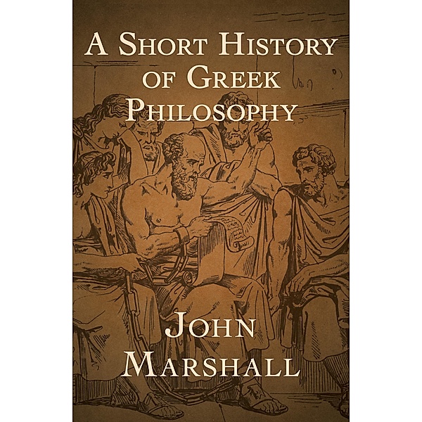 A Short History of Greek Philosophy, John Marshall