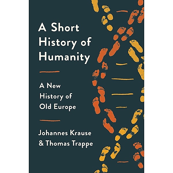 A Short History of Humanity, Johannes Krause, Thomas Trappe