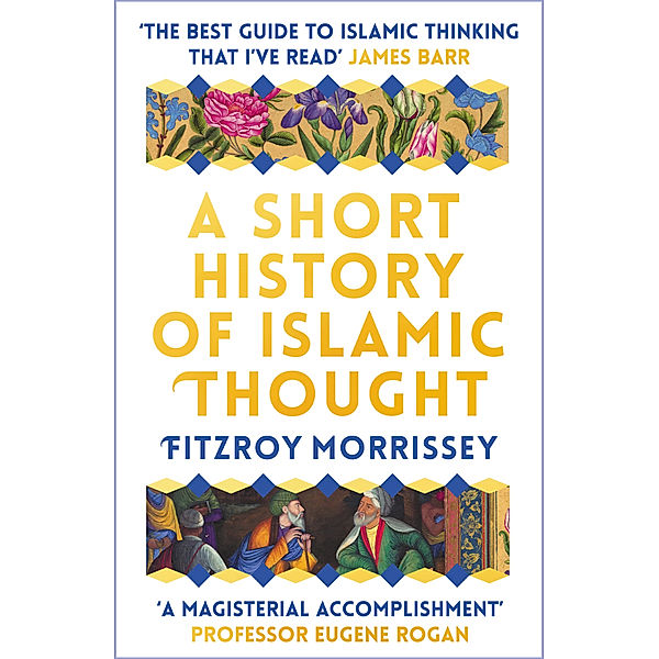 A Short History of Islamic Thought, Fitzroy Morrissey