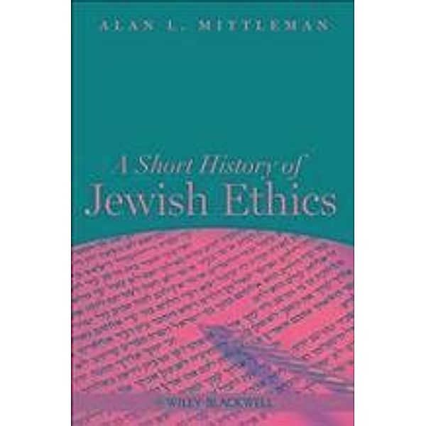 A Short History of Jewish Ethics, Alan L. Mittleman