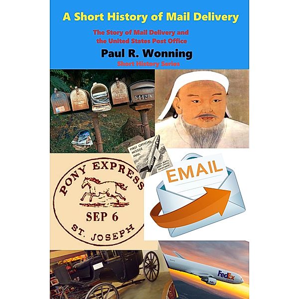 A Short History of Mail Delivery (Short History Series, #11) / Short History Series, Paul R. Wonning