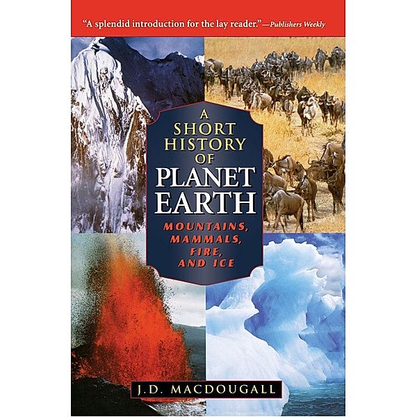 A Short History of Planet Earth / Wiley Popular Scienc, J. D. Macdougall