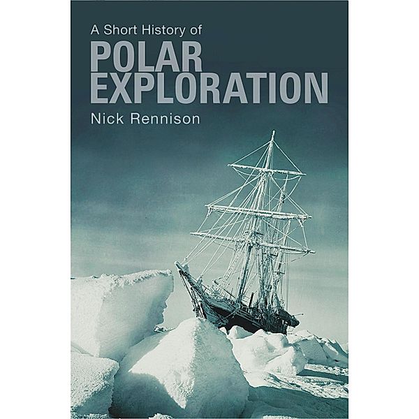 A Short History of Polar Exploration, Nick Rennison