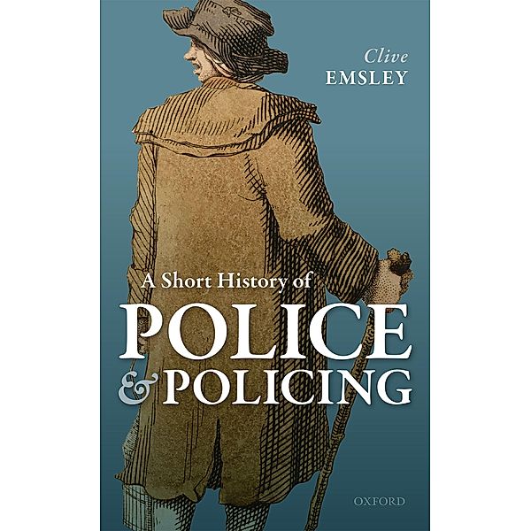 A Short History of Police and Policing, Clive Emsley