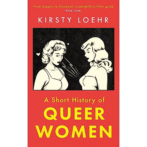 A Short History of Queer Women, Kirsty Loehr