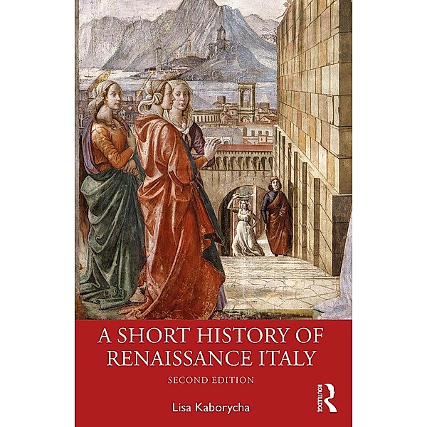 A Short History of Renaissance Italy, Lisa Kaborycha