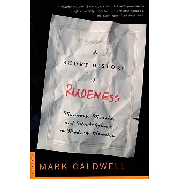 A Short History of Rudeness, Mark Caldwell