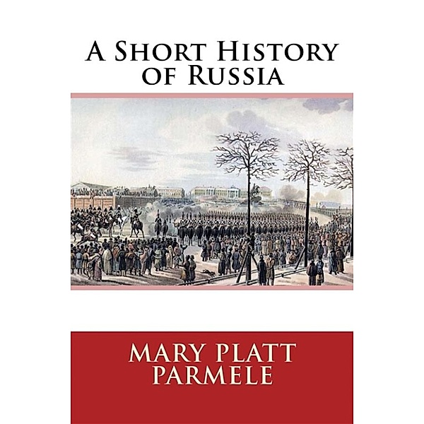A Short History of Russia, Mary Platt Parmele