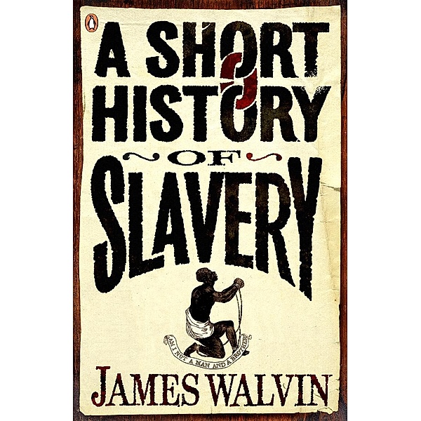 A Short History of Slavery, James Walvin