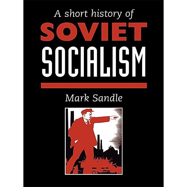 A Short History Of Soviet Socialism, Mark Sandle
