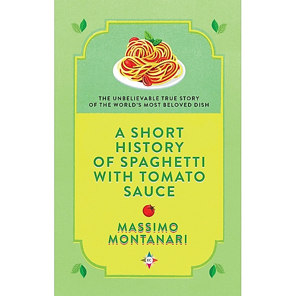 A Short History of Spaghetti with Tomato Sauce, Massimo Montanari