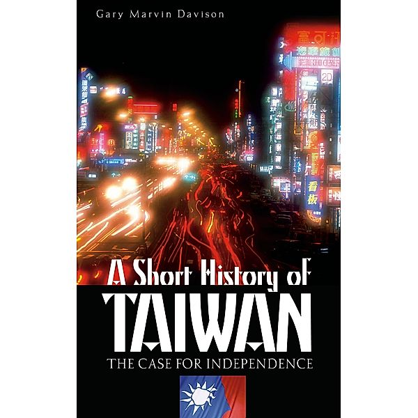 A Short History of Taiwan, Gary M. Davison