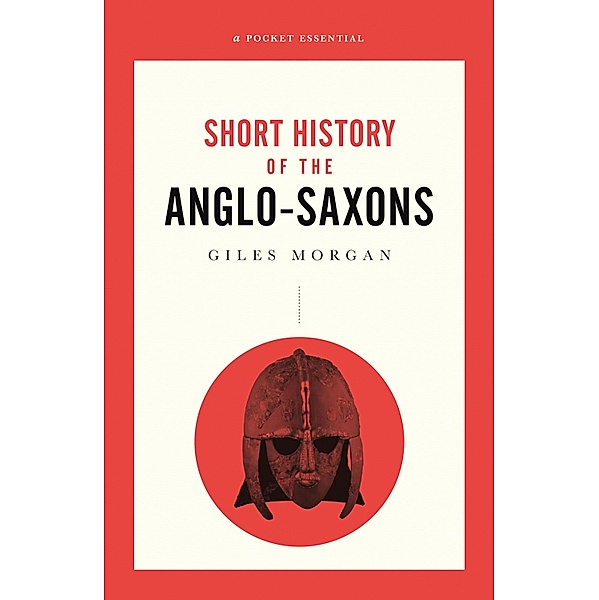 A Short History of the Anglo-Saxons, Giles Morgan