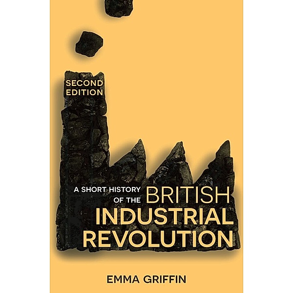A Short History of the British Industrial Revolution, Emma Griffin