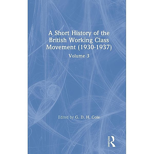 A Short History of the British Working Class Movement (1937), G. D. H. Cole