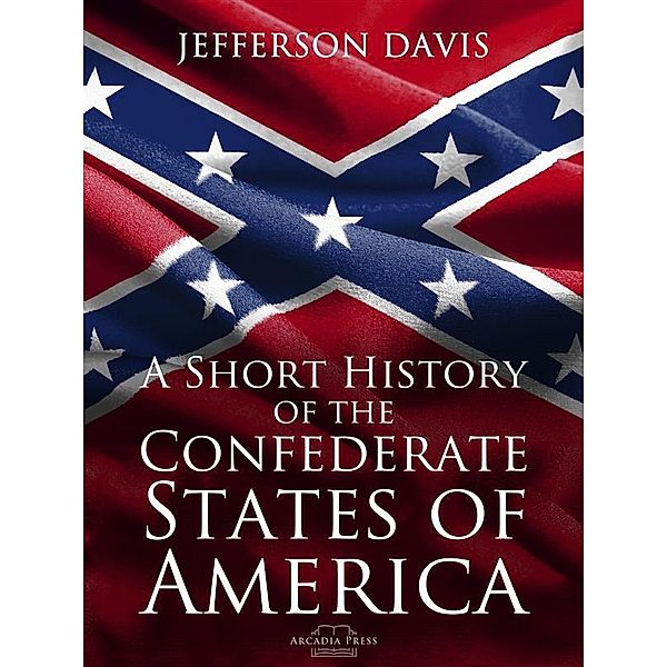 A Short History of the Confederate States of America, Jefferson Davis