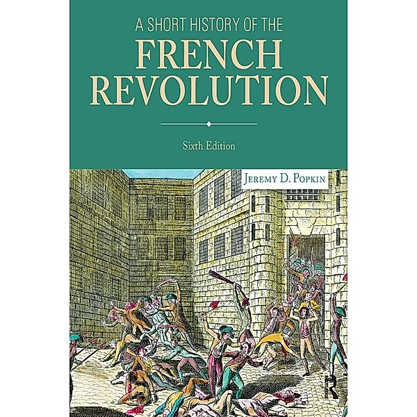 A Short History of the French Revolution (Subscription), Jeremy D. Popkin