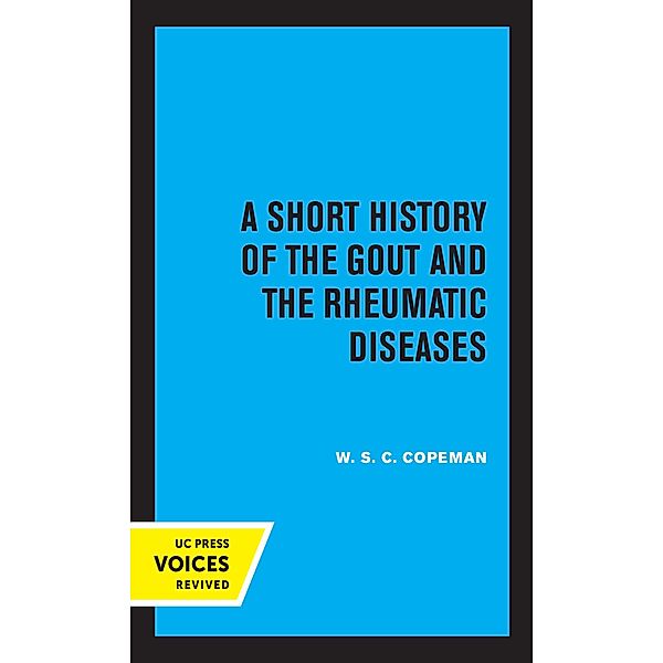 A Short History of the Gout and the Rheumatic Diseases, W. S. C. Copeman