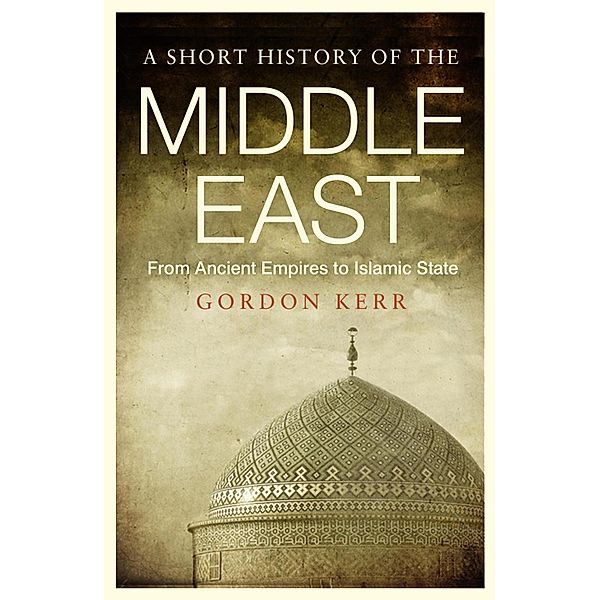 A Short History of the Middle East, Gordon Kerr