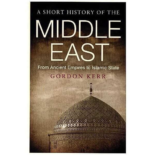 A Short History of the Middle East, Gordon Kerr