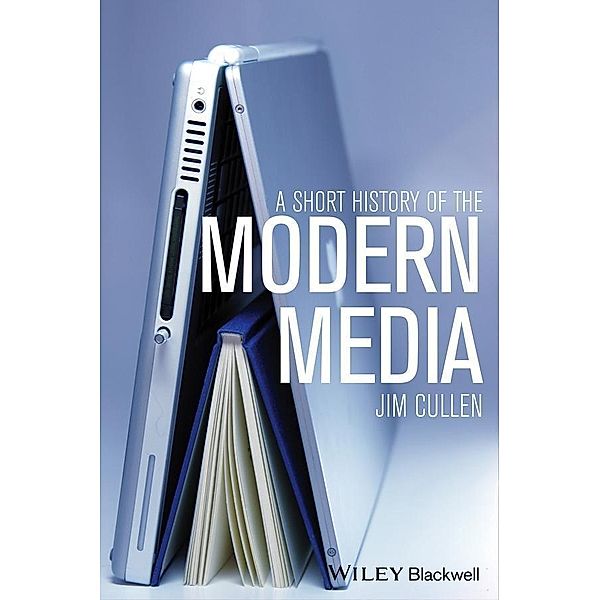 A Short History of the Modern Media, Jim Cullen