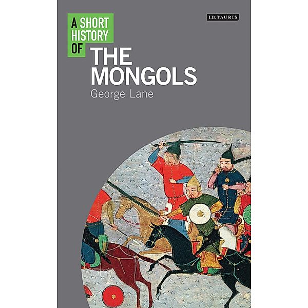 A Short History of the Mongols, George Lane