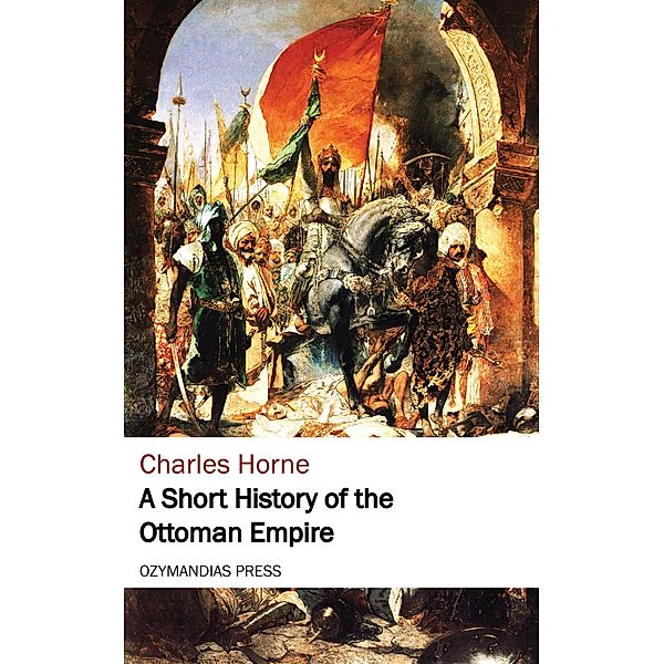 A Short History of the Ottoman Empire, Charles Horne