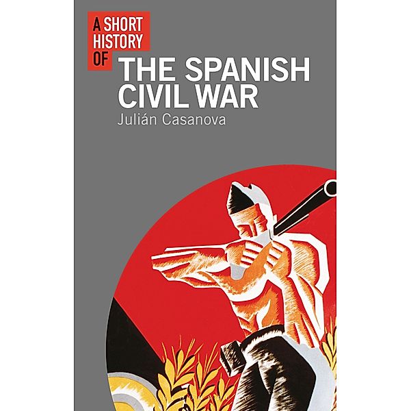 A Short History of the Spanish Civil War, Julián Casanova