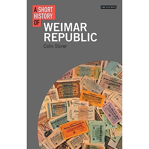A Short History of the Weimar Republic, Colin Storer