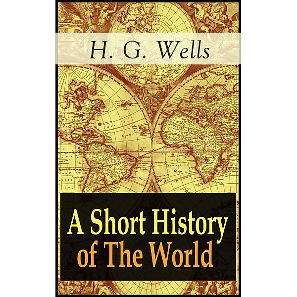 A Short History of The World, H. G. Wells