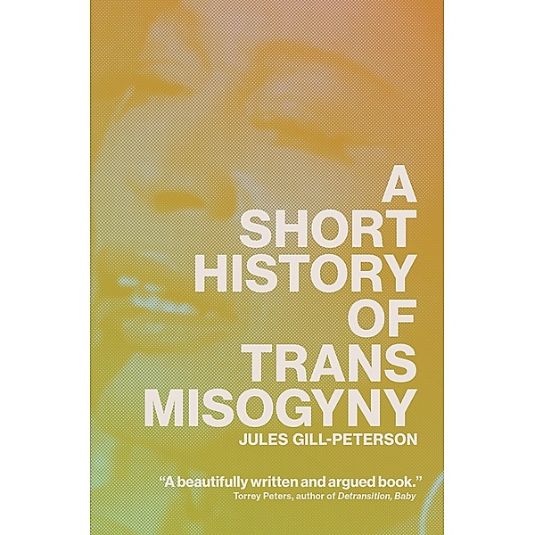A Short History of Trans Misogyny, Jules Gill-Peterson