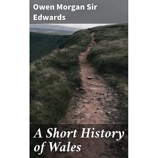A Short History of Wales, Owen Morgan Edwards