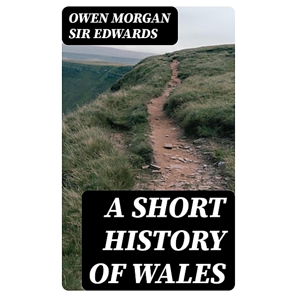 A Short History of Wales, Owen Morgan Edwards