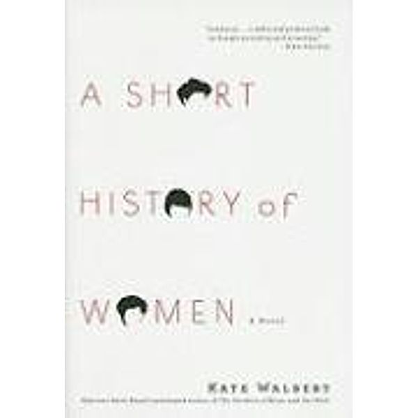 A Short History of Women, Kate Walbert