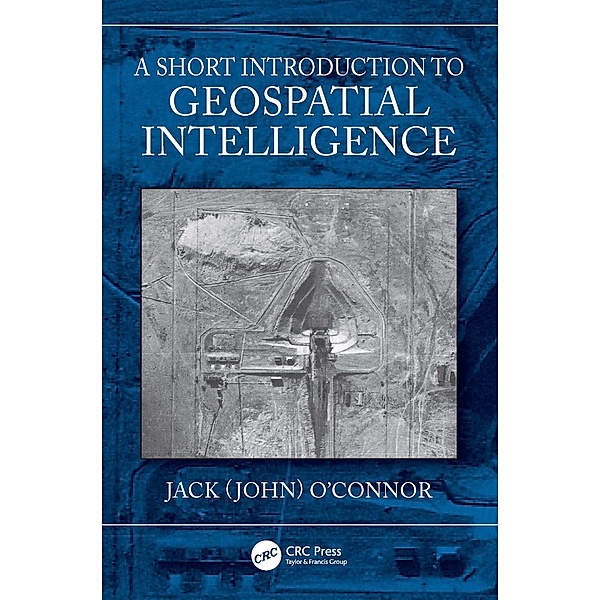A Short Introduction to Geospatial Intelligence, Jack O'Connor