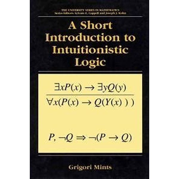 A Short Introduction to Intuitionistic Logic / University Series in Mathematics, Grigori Mints